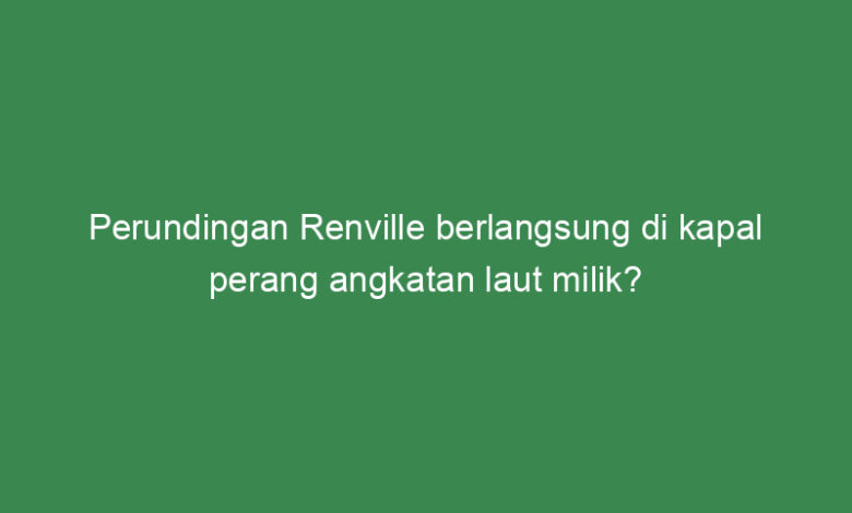 perundingan renville berlangsung di kapal perang angkatan laut milik 21683