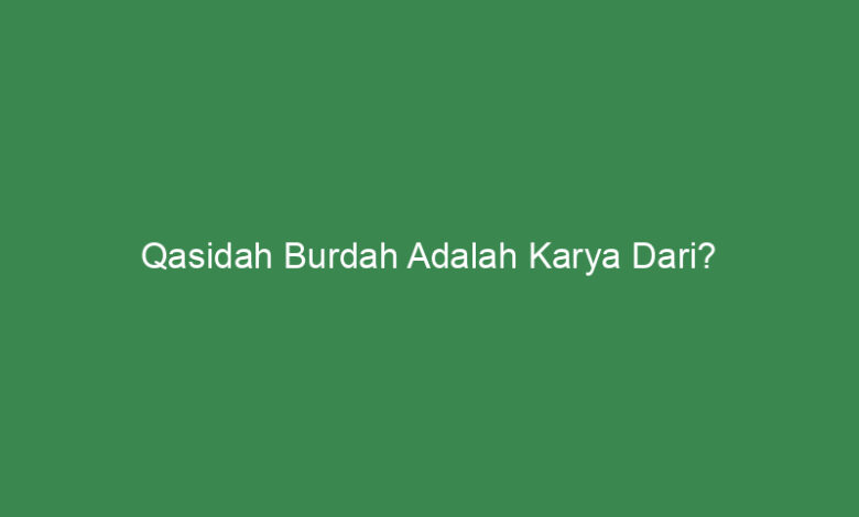 qasidah burdah adalah karya dari