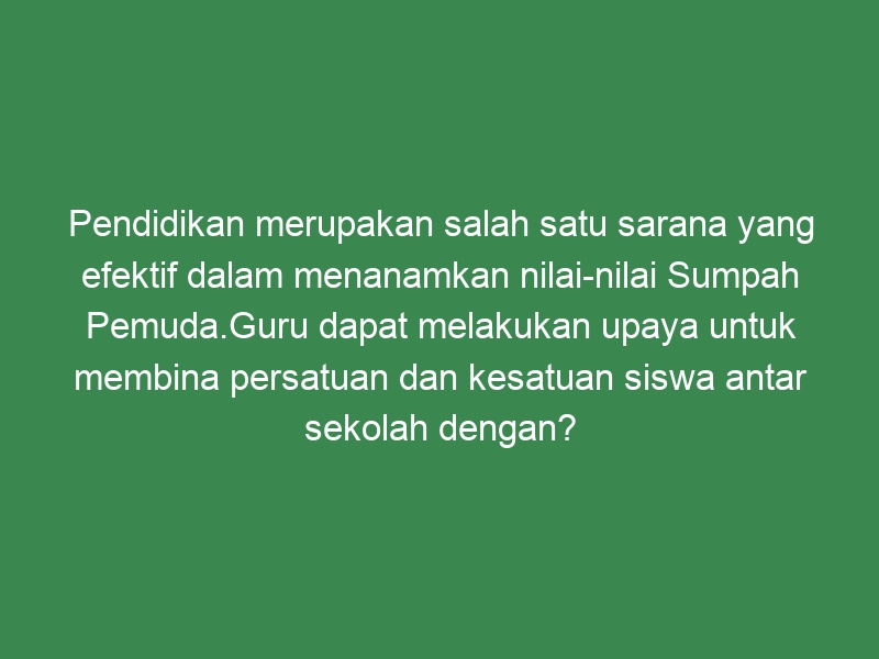 Pendidikan Merupakan Salah Satu Sarana Yang Efektif Dalam Menanamkan